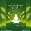 Der Biophilia-Effekt - Heilung aus dem Wald (Ungekürzt) Audiobook