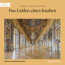 [German] - Das Leiden eines Knaben (Ungekürzt) Audiobook