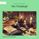 [German] - Der Trotzkopf (Ungekürzt) Audiobook