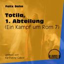 Totila, 1. Abteilung - Ein Kampf um Rom, Buch 7 (Ungekürzt) Audiobook