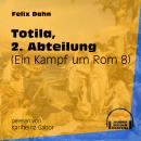 Totila, 2. Abteilung - Ein Kampf um Rom, Buch 8 (Ungekürzt) Audiobook