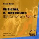 Witichis, 2. Abteilung - Ein Kampf um Rom, Buch 6 (Ungekürzt) Audiobook
