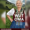 [German] - Wut-Oma - Mein Leben. Meine Welt. Meine Ziele. (Ungekürzt) Audiobook