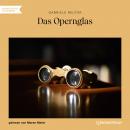 [German] - Das Opernglas (Ungekürzt) Audiobook