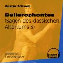 Bellerophontes - Sagen des klassischen Altertums, Teil 5 (Ungekürzt) Audiobook