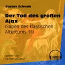 Der Tod des großen Ajax - Sagen des klassischen Altertums, Teil 11 (Ungekürzt) Audiobook