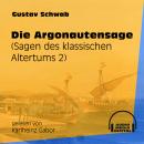 Die Argonautensage - Sagen des klassischen Altertums, Teil 2 (Ungekürzt) Audiobook