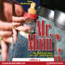 Mr. Mom - Die Wahrheit über ein Jahr Väterkarenz (Ungekürzt) Audiobook