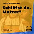 Schläfst du, Mutter? (Ungekürzt) Audiobook