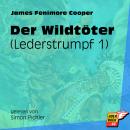 Der Wildtöter - Lederstrumpf, Band 1 (Ungekürzt) Audiobook
