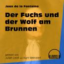 Der Fuchs und der Wolf am Brunnen (Ungekürzt) Audiobook