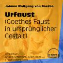 Urfaust - Goethes Faust in ursprünglicher Gestalt Audiobook