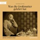 Was die Großmutter gelehrt hat (Ungekürzt) Audiobook