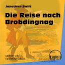 Die Reise nach Brobdingnag (Ungekürzt) Audiobook