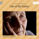 Life of Ma Parker (Ungekürzt) Audiobook
