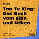 Tao Te King: Das Buch vom Sinn und Leben (Ungekürzt) Audiobook
