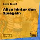 Alice hinter den Spiegeln (Ungekürzt) Audiobook