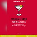 [German] - Madame Nina weiß alles - Die Memoiren einer Wiener Nachtclub-Königin (Ungekürzt) Audiobook