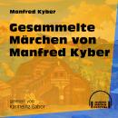 Gesammelte Märchen von Manfred Kyber (Ungekürzt) Audiobook