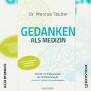 [German] - Gedanken als Medizin - Wie Sie mit Erkenntnissen der Hirnforschung die mentale Selbstheilung aktivieren (Ungekürzt) Audiobook