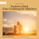 [German] - Ilsedores Glück - Eine Erzählung für Mädchen (Ungekürzt) Audiobook