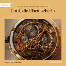 Lotti, die Uhrmacherin (Ungekürzt) Audiobook