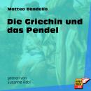 Die Griechin und das Pendel (Ungekürzt) Audiobook