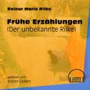 Frühe Erzählungen - Der unbekannte Rilke (Ungekürzt) Audiobook
