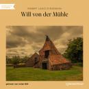 Will von der Mühle (Ungekürzt) Audiobook