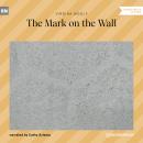 The Mark on the Wall (Unabridged) Audiobook