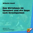 Das Wirtshaus im Spessart und die Sage vom Hirschgulden (Ungekürzt) Audiobook