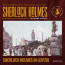 [German] - Sherlock Holmes in Leipzig (Ungekürzt) Audiobook