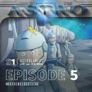 [German] - ASTRO S1 - Episode 05 - Mädchengeburtstag Audiobook
