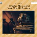 Through a Microscope: Some Moral Reflections (Unabridged) Audiobook