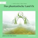 Das phantastische Land Oz (Ungekürzt), Jörg Karau, L. Frank Baum