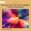 Barnapal oder die Notwendigkeit, Farbe zu bekennen (Ungekürzt) Audiobook