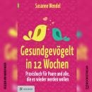 Gesundgevögelt in 12 Wochen - Praxisbuch für Paare und alle, die es wieder werden wollen (Ungekürzt), Susanne Wendel