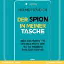 [German] - Der Spion in meiner Tasche - Was das Handy mit uns macht und wie wir es trotzdem benutzen können (Ungekürzt) Audiobook