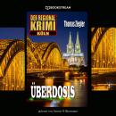 Überdosis - Der Regional-Krimi Köln (Ungekürzt) Audiobook