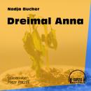 Dreimal Anna (Ungekürzt) Audiobook