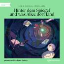 Hinter dem Spiegel und was Alice dort fand (Ungekürzt) Audiobook