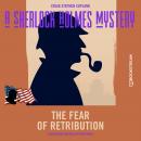The Fear of Retribution - A Sherlock Holmes Mystery, Episode 7 (Unabridged) Audiobook