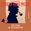 The Fear of Retribution - A Sherlock Holmes Mystery, Episode 7 (Unabridged) Audiobook