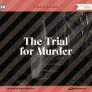 The Trial for Murder (Unabridged)