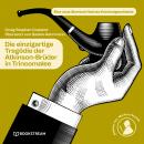 [German] - Die einzigartige Tragödie der Atkinson-Brüder in Trincomalee - Eine neue Sherlock Holmes Kriminalgeschichte (Ungekürzt) Audiobook