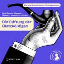 [German] - Die Stiftung der Glatzköpfigen - Eine neue Sherlock Holmes Kriminalgeschichte (Ungekürzt) Audiobook