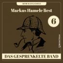 [German] - Das gesprenkelte Band - Markus Hamele liest Sherlock Holmes, Folge 6 (Ungekürzt) Audiobook