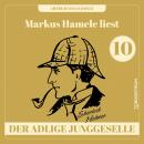 [German] - Der adlige Junggeselle - Markus Hamele liest Sherlock Holmes, Folge 10 (Ungekürzt) Audiobook