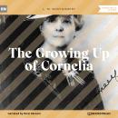The Growing Up of Cornelia (Unabridged) Audiobook