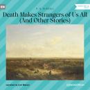 Death Makes Strangers of Us All - And Other Stories (Unabridged) Audiobook